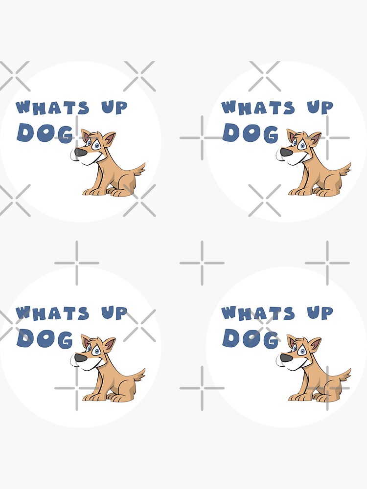 "whats up dog" Sticker by GoranDesign Redbubble
