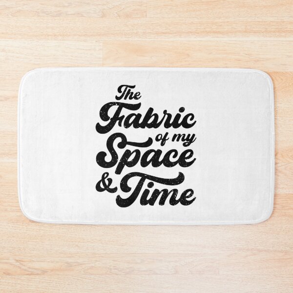 Item preview, The Fabric of my Space & Time (Black Text) designed and sold by STUDIO-72.