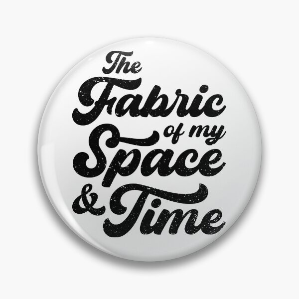 Item preview, The Fabric of my Space & Time (Black Text) designed and sold by STUDIO-72.