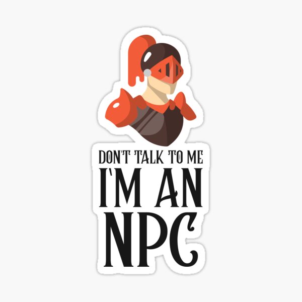 I'm an NPC Sticker
