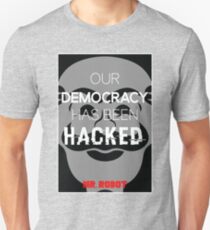 Our Democracy Has Been Hacked Unisex T-Shirt