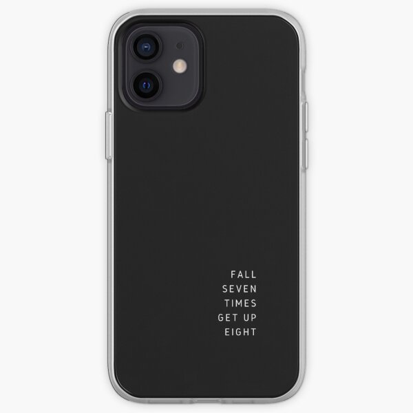 Fall seven times, get up eight iPhone Soft Case