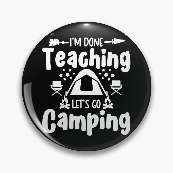 Item preview, I'm Done Teaching Let's Go Camping designed and sold by ohmier.