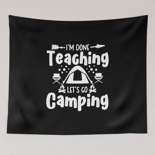 Item preview, I'm Done Teaching Let's Go Camping designed and sold by ohmier.