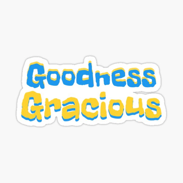 Item preview, Goodness Gracious designed and sold by Kid Wits Ink  "Wise enough to leave a lasting impression!".
