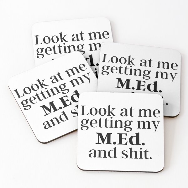 Item preview, M.Ed. Look at me getting my M.Ed. and shit. Master of Education Graduation designed and sold by GoDPI.