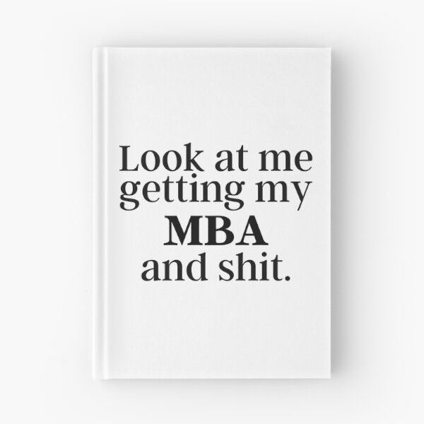 Item preview, MBA Look at me getting my MBA and shit. Master of Business Administration Graduation designed and sold by GoDPI.