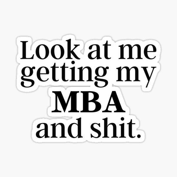 Item preview, MBA Look at me getting my MBA and shit. Master of Business Administration Graduation designed and sold by GoDPI.