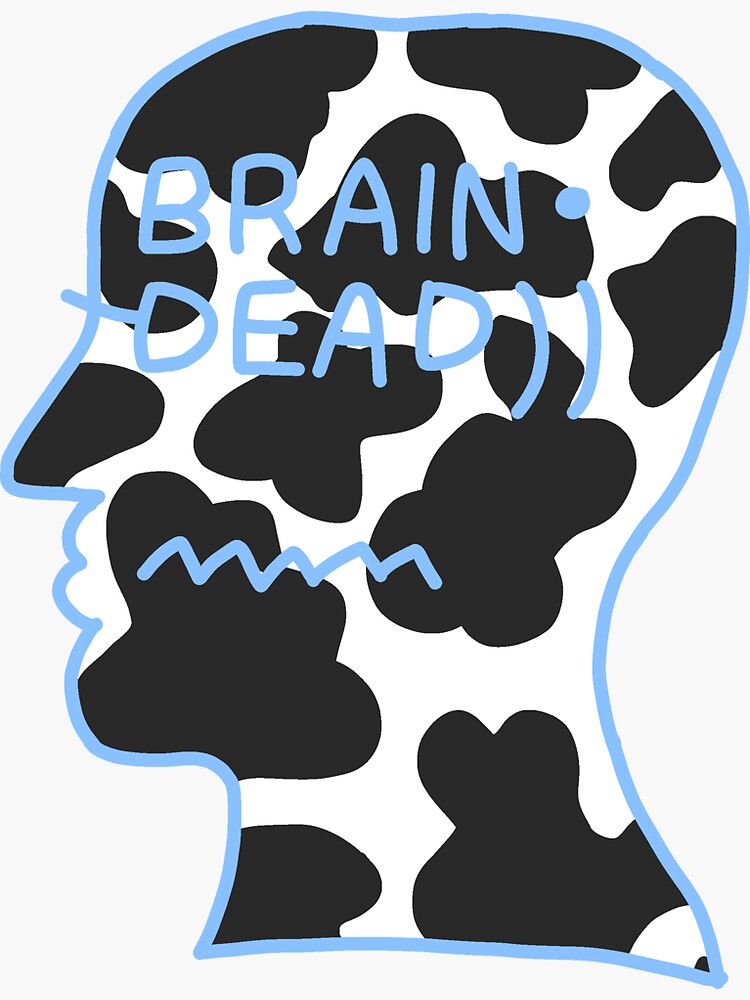 brain dead. Sticker