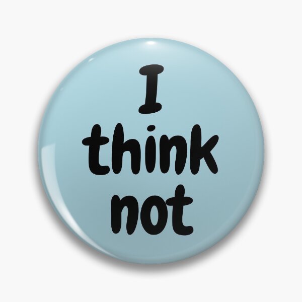 Item preview, I Think Not designed and sold by Twittlefish.