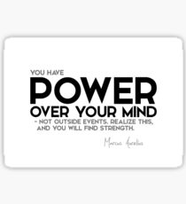you have power over your mind - marcus aurelius Sticker