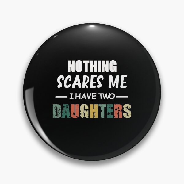 Item preview, Nothing Scares Scare Me I Have two Daughter, Perfect Funny Gift for Dad Mom designed and sold by happy gift art.