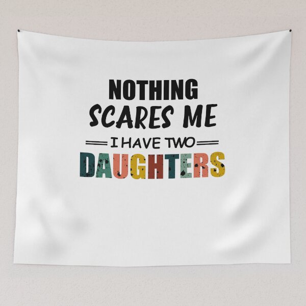 Item preview, Nothing Scares Scare Me I Have two Daughter, Perfect Funny Gift for Dad Mom designed and sold by happy gift art.