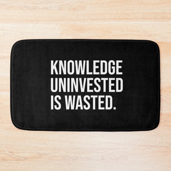 Item preview, Knowledge uninvested is wasted designed and sold by mikeldabbah.