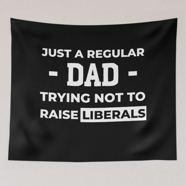 Item preview, Just A Regular Dad Trying Not To Raise Liberals designed and sold by Johan Liebert.