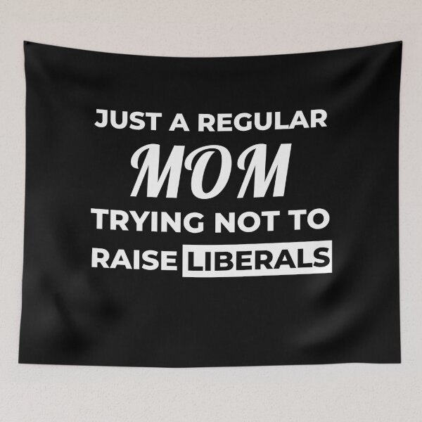 Item preview, Just A Regular Mom Trying Not To Raise Liberals designed and sold by Johan Liebert.