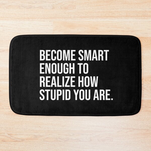 Item preview, Become smart enough to realize how stupid you are designed and sold by mikeldabbah.