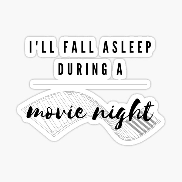 i-ll-fall-asleep-during-a-movie-night-sticker-for-sale-by-universi