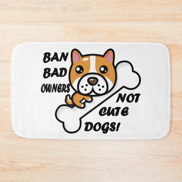 Item preview, Ban bad owners, not Cute dogs! designed and sold by Sun Rise.