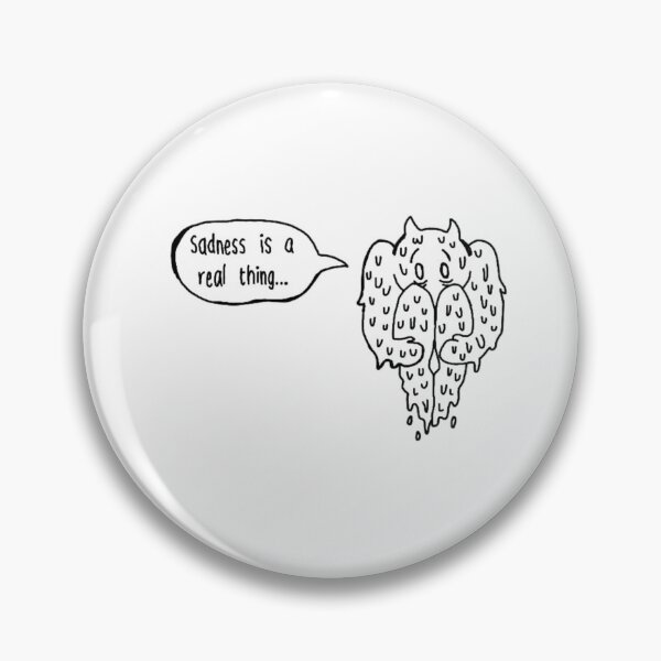 Item preview, Sadness is a real thing  designed and sold by summitleigh.