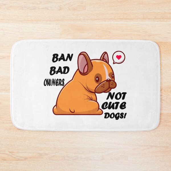 Item preview, Ban bad owners, not Cute dogs! designed and sold by Sun Rise.