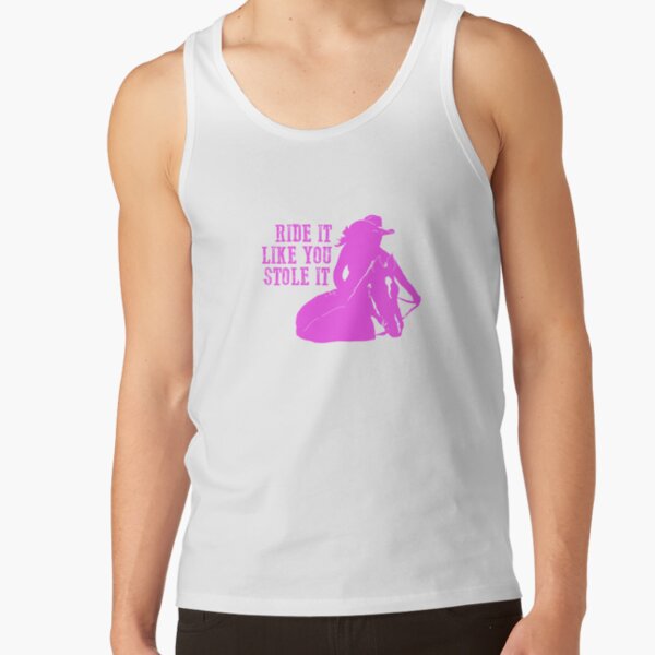 Ride it like you stole it Tank Top