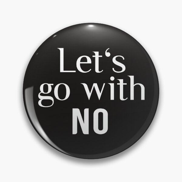 Item preview, Let's Go With...NO designed and sold by Twittlefish.