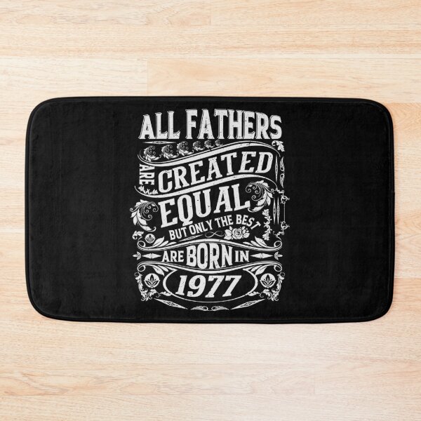 Item preview, All Fathers Are Created Equal But only The Best Are Born IN 1978 | Creative Father's day  designed and sold by YAHIA-14.