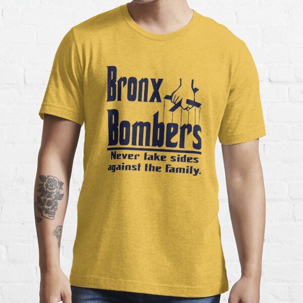 Shirts  Bronx Bombers Never Take Sides Against The Family Gift