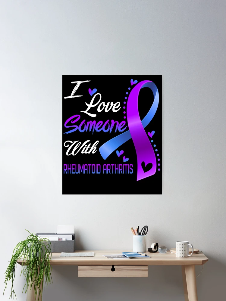 I Love Someone With Rheumatoid Arthritis Awareness Support