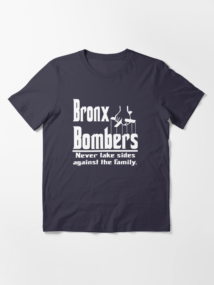 BRONX BOMBERS NEVER ROOT AGAINST THE FAMILY FUNNY SHIRT  Essential  T-Shirt for Sale by ChrisismyQueen