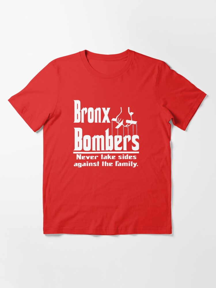 BRONX BOMBERS NEVER ROOT AGAINST THE FAMILY FUNNY SHIRT  Essential  T-Shirt for Sale by ChrisismyQueen