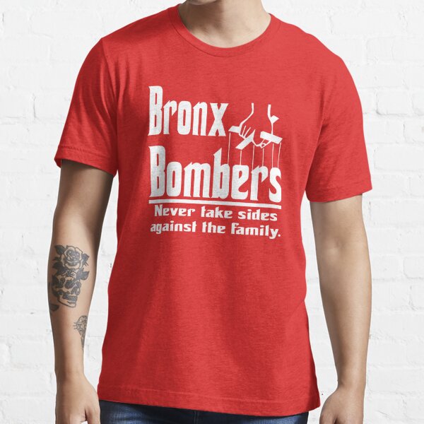 BRONX BOMBERS NEVER ROOT AGAINST THE FAMILY FUNNY SHIRT  Essential  T-Shirt for Sale by ChrisismyQueen