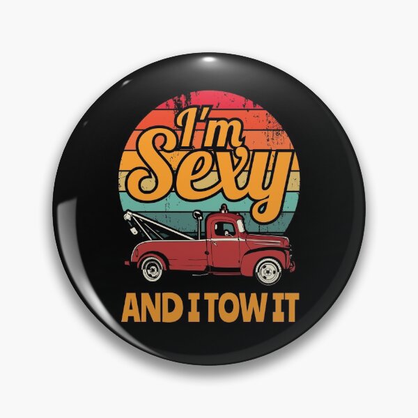 Item preview, I’m Sexy and I Tow It, Wrecker Driver designed and sold by Maria Garcia.