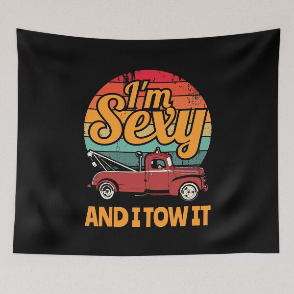 Item preview, I’m Sexy and I Tow It, Wrecker Driver designed and sold by Maria Garcia.