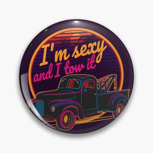 Item preview, I’m Sexy and I Tow It, Tow Truck Driver designed and sold by Maria Garcia.