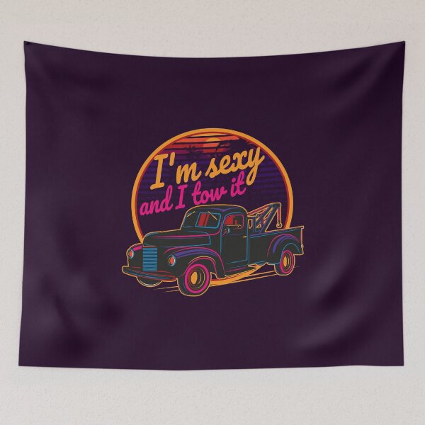 Item preview, I’m Sexy and I Tow It, Tow Truck Driver designed and sold by Maria Garcia.