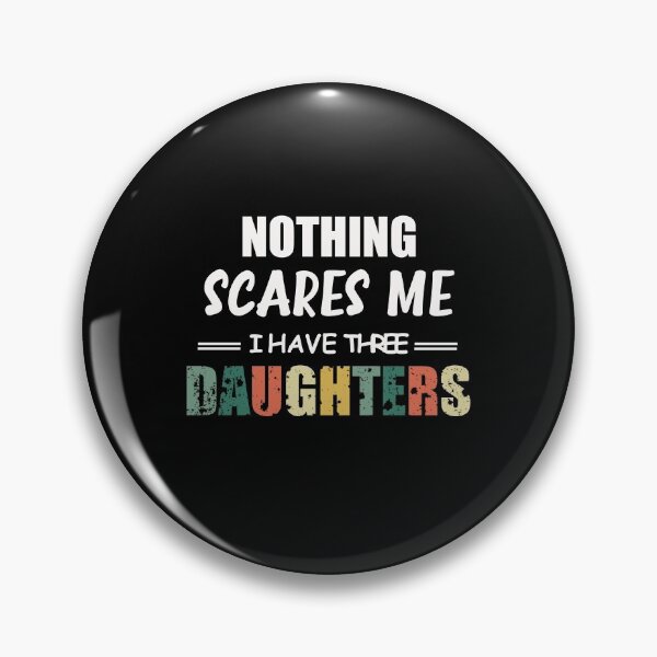 Item preview, Nothing Scares Scare Me I Have three Daughter, Perfect Funny Gift for Dad Mom designed and sold by happy gift art.