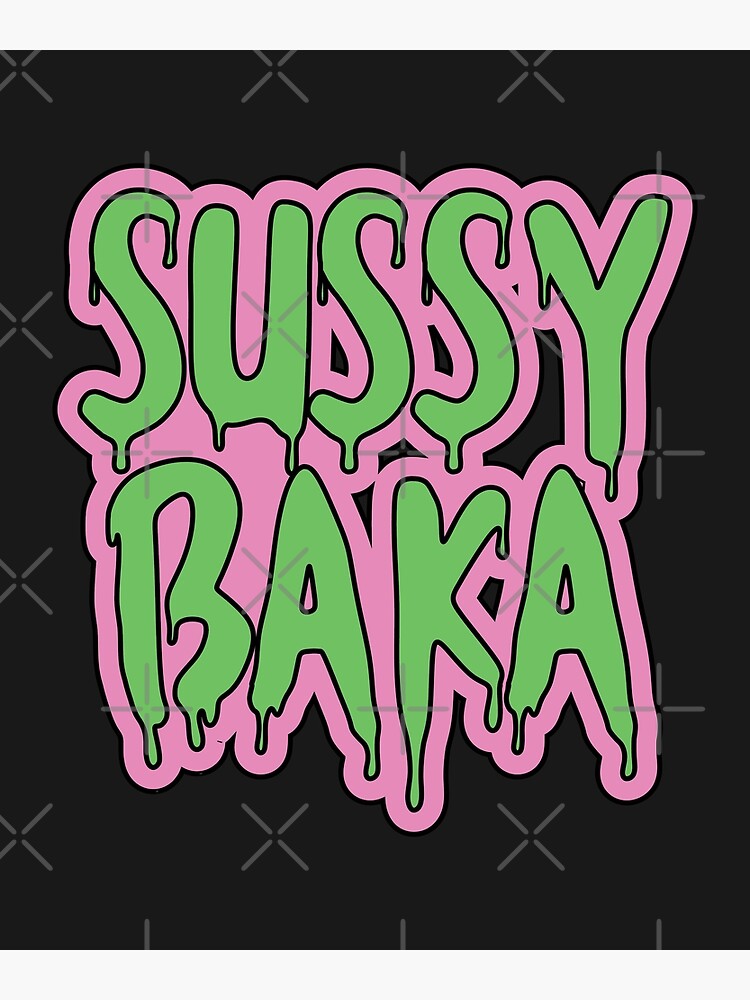 "funny Meme Sussy Baka, You're Such A Sussy Baka" Poster For Sale By ...