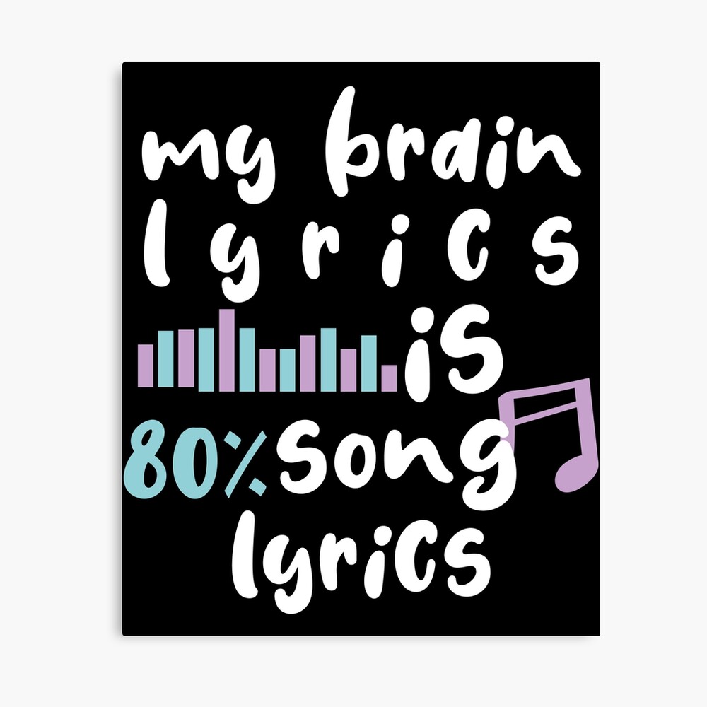 My Brain is 80% Song Lyrics , Funny Music quotes for familly , Funny Music  quotes for music lovers , Funny Music gifts for familly , funny music life  love , funny