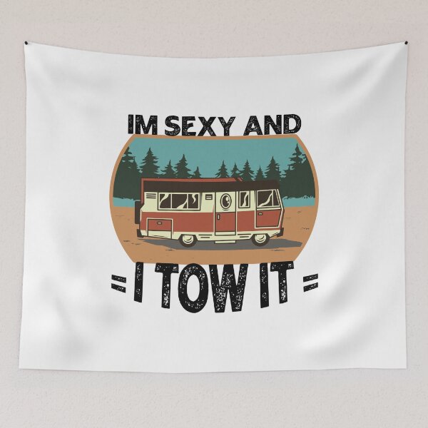 Item preview, I'm sexy and I tow it Funny camping designed and sold by Ras-man93.