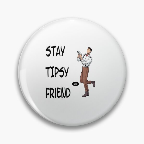 Item preview, Stay tipsy my friend designed and sold by saulmedia.