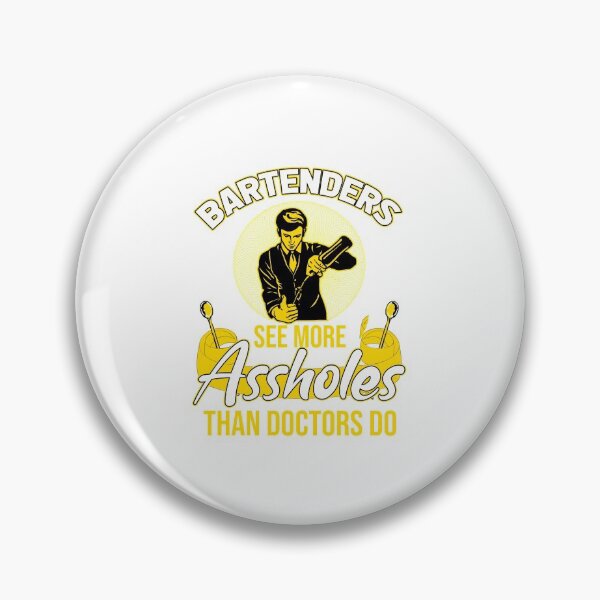Item preview, Bartenders see more assholes than doctors do designed and sold by saulmedia.