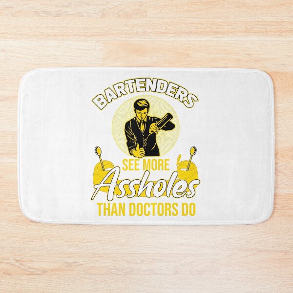 Item preview, Bartenders see more assholes than doctors do designed and sold by saulmedia.