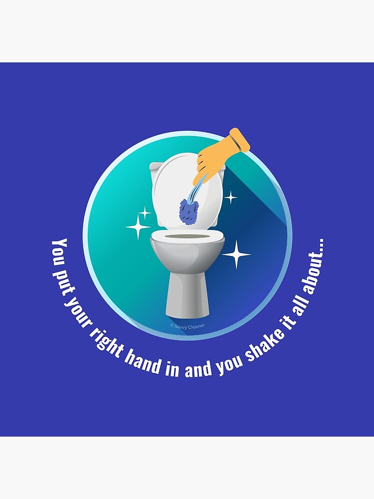 You Put Your Right Hand In And You Shake It All About Toilet Fun by SavvyCleaner