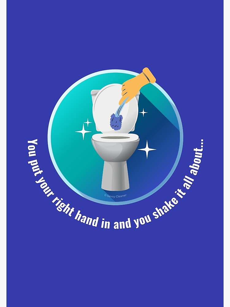 You Put Your Right Hand In And You Shake It All About Toilet Fun by SavvyCleaner