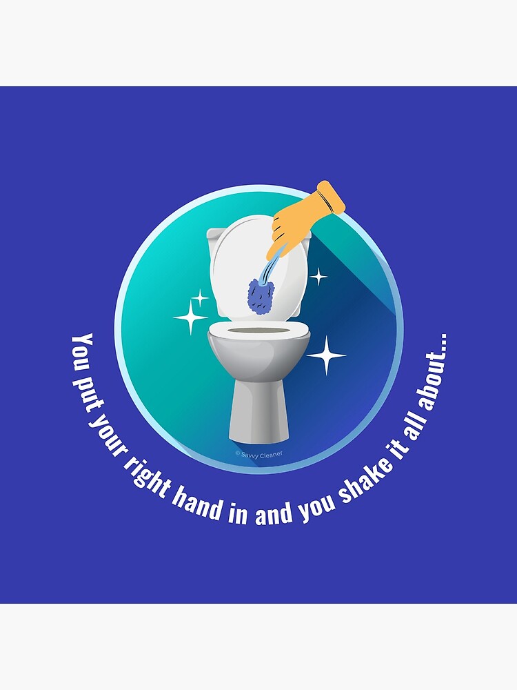 You Put Your Right Hand In And You Shake It All About Toilet Fun by SavvyCleaner