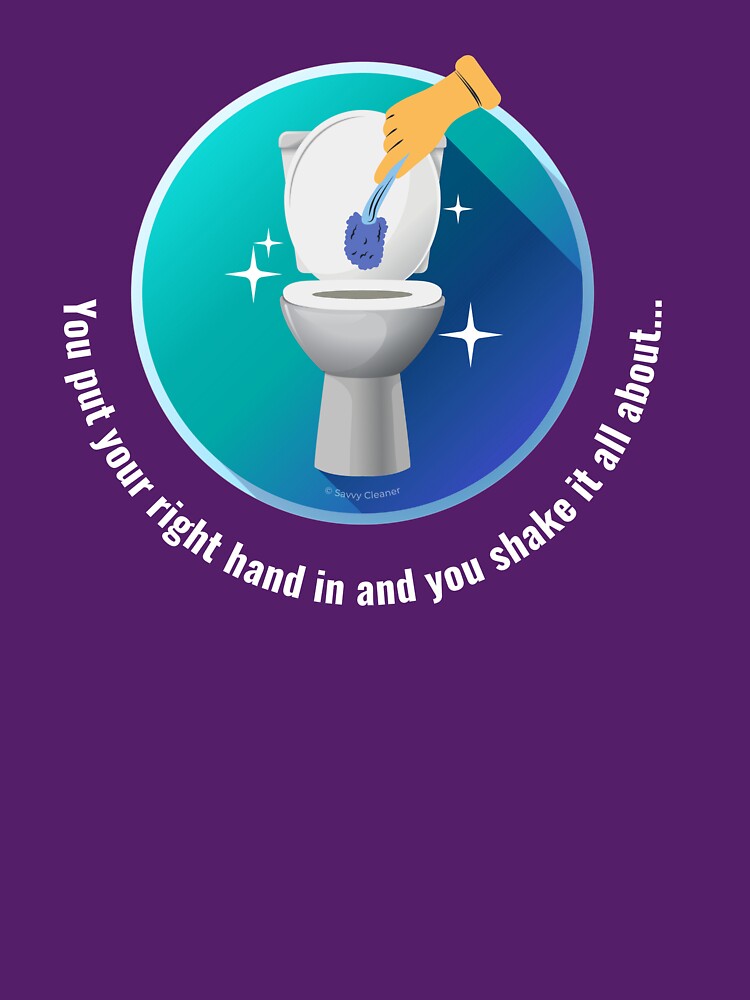 You Put Your Right Hand In And You Shake It All About Toilet Fun by SavvyCleaner