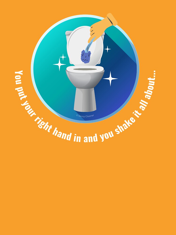 You Put Your Right Hand In And You Shake It All About Toilet Fun by SavvyCleaner