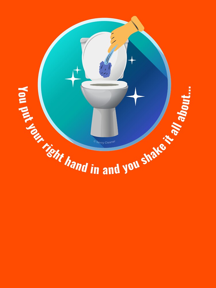 You Put Your Right Hand In And You Shake It All About Toilet Fun by SavvyCleaner